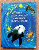 Mica enciclopedie a marilor si oceanelor. Editura Aquila, 2008 - Ben Denne