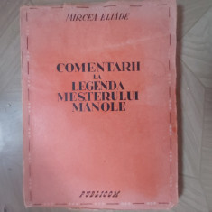 MIRCEA ELIADE.COMENTARII LA LEGENDA MESTERULUI MANOLE.PRIMA EDITIE.1943 foto