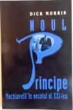 NOUL PRINCIPE, MACHIAVELLI IN SECOLUL AL XXI-LEA de DICK MORRIS, 2003