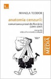 Anatomia cenzurii. Comunizarea presei din Romania 1944-1947 - Mihaela Teodor