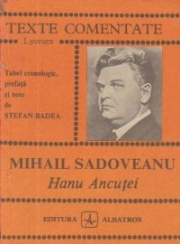 Mihail Sadoveanu - Hanu Ancuței ( TEXTE COMENTATE ) foto