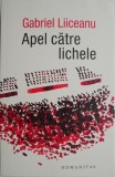 Apel catre lichele - Gabriel Liiceanu - Roman, Carte beletristica