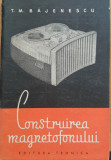 CONSTRUIREA MAGNETOFONULUI - T.M BAJENESCU