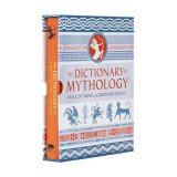 The Dictionary of Mythology: An A-Z of Themes, Legends and Heroes: Slip-Cased Edition