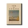 T&eacute;r &eacute;s t&uuml;k&ouml;r - Mindennapi k&iacute;s&eacute;rteteink - Erd&eacute;lyi Ildik&oacute;