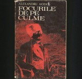 Cumpara ieftin Focul de pe Culme - Alexandru Hodos - Roman istoric