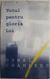 Carte Totul pentru gloria Lui Oswald Chambers noua sau anticariat stare buna