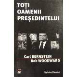 Carl Bernstein - Toti oamenii presedintelui (Editia: 2008)