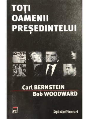 Carl Bernstein - Toti oamenii presedintelui (Editia: 2008) foto