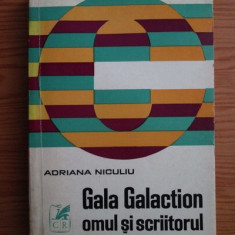 Adriana Niculiu - Gala Galaction, omul si scriitorul
