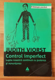 Control imperfect de Judith Viorst. Colectia Psihologie Practica