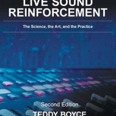 Introduction to Live Sound Reinforcement: The Science, the Art, and the Practice