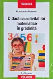 Didactica activitatilor matematice in gradinita - Constantin Petrovici