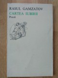 Rasul Gamzatov - Cartea Iubirii, Editura Univers, 1978, Poezie, Tiraj 3130 ex., Stare Foarte Buna