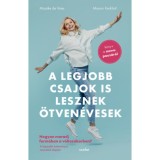 A legjobb csajok is lesznek &ouml;tven&eacute;vesek - Hogyan maradj form&aacute;ban a v&aacute;ltoz&oacute;korban - K&ouml;nyv a menopauz&aacute;r&oacute;l - Maaike Devries