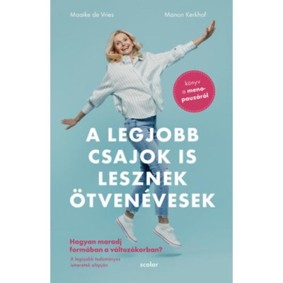 A legjobb csajok is lesznek &amp;ouml;tven&amp;eacute;vesek - Hogyan maradj form&amp;aacute;ban a v&amp;aacute;ltoz&amp;oacute;korban - K&amp;ouml;nyv a menopauz&amp;aacute;r&amp;oacute;l - Maaike Devries foto