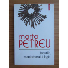 Marta Petreu - Jocurile manierismului logic