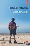 Visul Canadian - Bogdan Pertache, Ed. Polirom, Roman