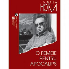 O femeie pentru Apocalips - Paperback brosat - Horia Vintilă - Vremea