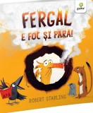 Fergal e foc și pară!