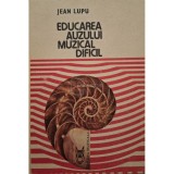 Jean Lupu - Educarea auzului muzical dificil (Editia: 1988)