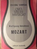 Wolfgang Amadeus Mozart - Ovidiu Varga, Editura Muzicala 1988, Carte Arta Muzicala, 292 pagini, Romana