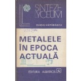 Metalele in epoca actuala