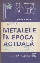Metalele in epoca actuala foto