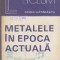 Metalele in epoca actuala