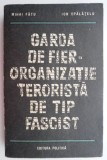 Garda de Fier. Organizatie terorista de tip fascist - Mihai Fatu, Ion Spalatelu