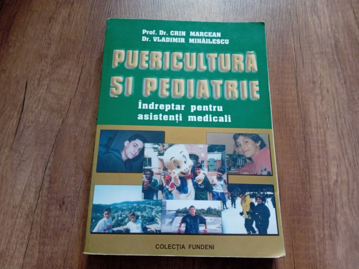 PUERICULTURA SI PEDIATRIE , INDREPTAR PENTRU ASISTENTI MEDICALI - CRIN MARCEAN, 2004