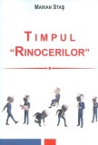 Timpul &quot;Rinocerilor&quot; | Marian Stas