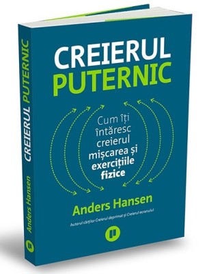 Creierul Puternic, Anders Hansen - Editura Publica foto