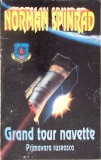 Grand Tour Navette. Primavara Ruseasca - Norman Spinrad, Editura Z, 1994, Romana, SF