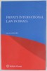 Private International Law in Israel - Talia Einhorn, 2022, Wolters Kluwer, Drept International, Coperta Brosata, 840 Pagini