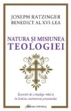Natura si misiunea teologiei. Incercari de a intelege rolul ei in lumina controversei prezentului - Joseph Ratzinger