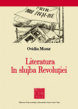 Literatura &icirc;n slujba Revoluţiei - Ovidiu Morar 2016