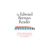 The Edward Bernays Reader: From Propaganda to the Engineering of Consent