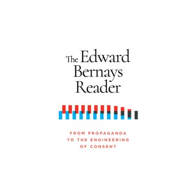 The Edward Bernays Reader: From Propaganda to the Engineering of Consent foto