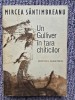 Mircea Santimbreanu - Un Gulliver in tara chiticilor, 1983, 205 pagini, stare buna