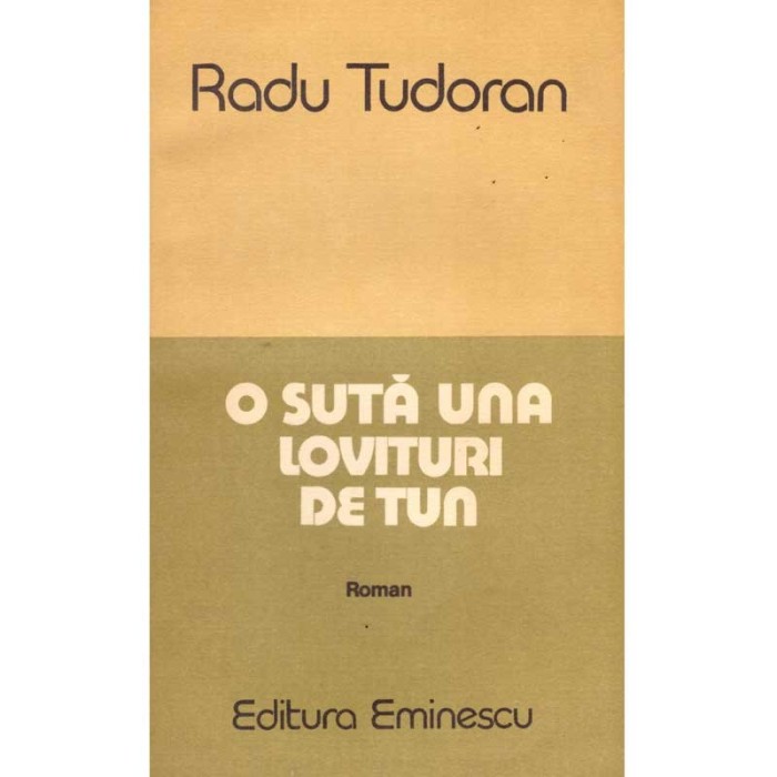 Radu Tudoran - O suta una lovituri de tun - roman - 116163