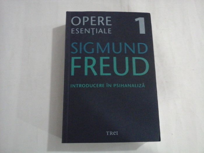 INTRODUCERE IN PSIHANALIZA - SIGMUND FREUD - Opere esentiale 1