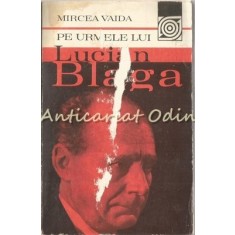 Pe Urmele Lui Lucian Blaga - Mircea Vaida