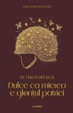 Dulce Ca Mierea E Glontul Patriei - Litera