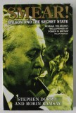 SMEAR ! WILSON AND THE SECRET STATE by STEPHEN DORRIL and ROBIN RAMSAY , 1992