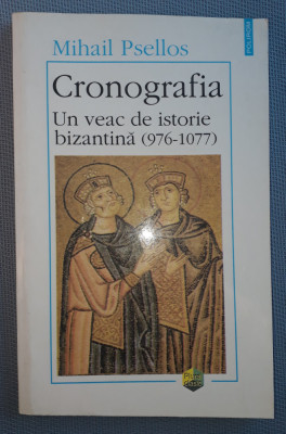 Mihail Psellos - Cronografia * Un veac de istorie bizantina (976-1077) foto