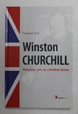 WINSTON CHURCHILL - MOMENTE CARE AU SCHIMBAT LUMEA de TUDOREL ILIE , 2005 foto