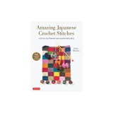 Amazing Japanese Crochet Stitches: A Stitch Dictionary and Design Resource (156 Stitches with 7 Practice Projects)