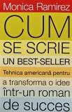 Cum se scrie un best-seller - 2011 - Monica Ramirez (BG62)