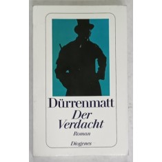 DER VERDACHT (SUSPICIUNEA ) , KRIMINALROMAN von FRIEDRICH DURRENMATT , 1986 , TEXT IN LIMBA GERMANA